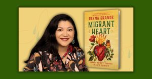 Portrait of a woman with dark hair smiling beside the book cover of "Migrant Heart" by Reyna Grande, featuring a colorful heart and floral design on a yellow background.